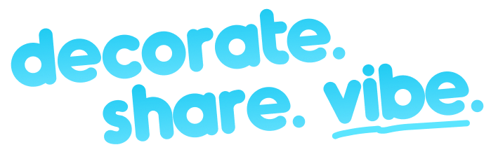 decorate. share. vibe.